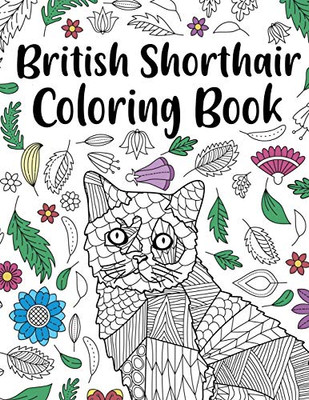 British Shorthair Coloring Book: Adult Coloring Book, British Shorthair Gift, Floral Mandala Coloring Pages, Doodle Animal Kingdom, Cat Mom