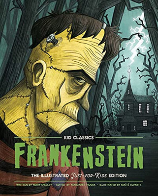 Frankenstein - Kid Classics: The Classic Edition Reimagined Just-For-Kids! (Illustrated & Abridged For Grades 4 Â 7) (Kid Classic #1) (1)