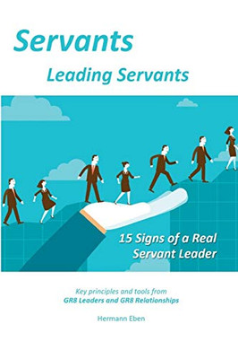 Servants Leading Servants: 15 Signs of a Real Servant Leader