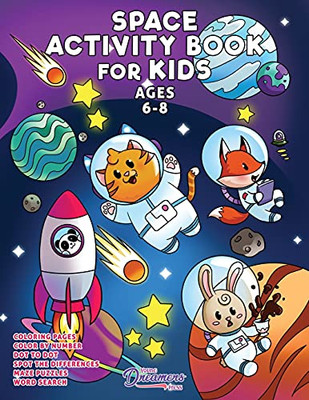 Space Activity Book For Kids Ages 6-8: Space Coloring Book, Dot To Dot, Maze Book, Kid Games, And Kids Activities (Fun Activities For Kids)