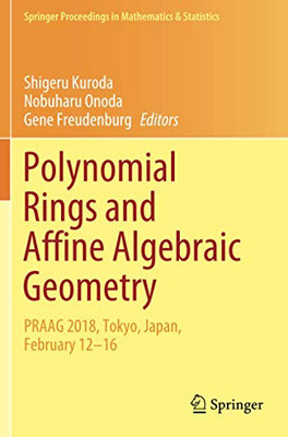 Polynomial Rings And Affine Algebraic Geometry: Praag 2018, Tokyo, Japan, February 12-16 (Springer Proceedings In Mathematics & Statistics)