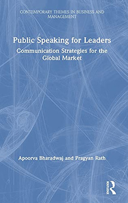 Public Speaking For Leaders: Communication Strategies For The Global Market (Contemporary Themes In Business And Management) - 9780367030520