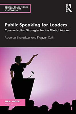 Public Speaking For Leaders: Communication Strategies For The Global Market (Contemporary Themes In Business And Management) - 9781032042350