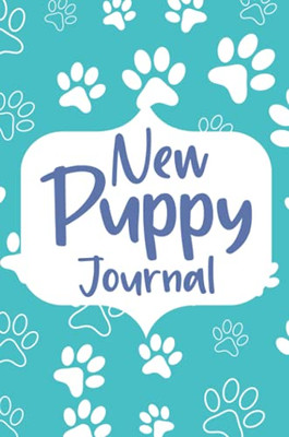 New Puppy Journal: Gifts For Dog Owner, Puppy Welcome, Pet Information And Care, Puppy Vaccine Record, Dog Mom Planner, Puppies Dog Log Book