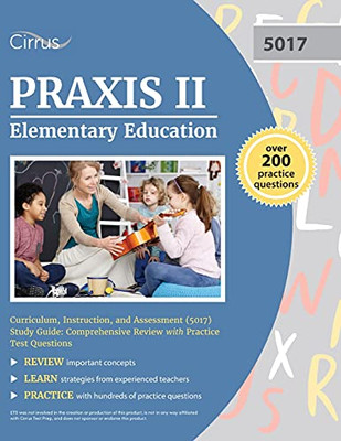 Praxis Ii Elementary Education Curriculum, Instruction, And Assessment (5017) Study Guide: Comprehensive Review With Practice Test Questions