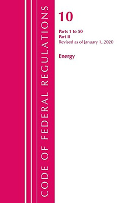 Code Of Federal Regulations, Title 10 Energy 1-50, Revised As Of January 1, 2020: Part 2 (Code Of Federal Regulations, Title 07 Agriculture)