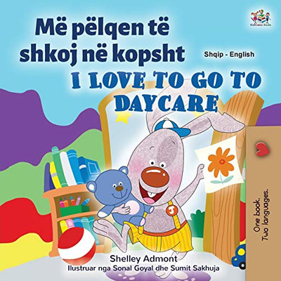 I Love To Go To Daycare (Albanian English Bilingual Book For Kids) (Albanian English Bilingual Collection) (Albanian Edition) - 9781525956447