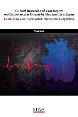 Clinical Research And Case Report On Cardiovascular Disease By Pharmacists In Japan: Heart Failure And Disseminated Intravascular Coagulation