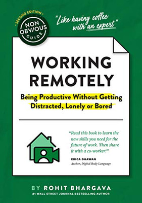 The Non-Obvious Guide To Working Remotely (Being Productive Without Getting Distracted, Lonely Or Bored) (Non-Obvious Guides) - 9781646870448