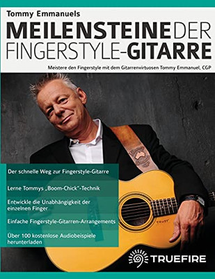 Tommy Emmanuels Meilensteine Der Fingerstyle-Gitarre: Meistere Den Fingerstyle Mit Dem Gitarrenvirtuosen Tommy Emmanuel, Cgp (German Edition)