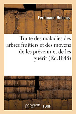 Traitã© Des Maladies Des Arbres Fruitiers Et Des Moyens De Les Prã©Venir Et De Les Guã©Rir: Traduit De L'Allemand (Sciences) (French Edition)