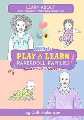 Paperdoll Families: Anatomically Correct Paper Dolls Book For Teaching Children About Pregnancy, Conception And Sex Education (Play And Learn)