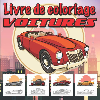 Livre de coloriage VOITURES: Cahier de coloriage enfant de 5 Ã  12 ans - 20 vÃ©hicules Ã  colorier (modÃ¨les en couleur) - Coloriage voitures de sport,