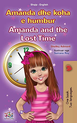 Amanda And The Lost Time (Albanian English Bilingual Book For Kids) (Albanian English Bilingual Collection) (Albanian Edition) - 9781525956904