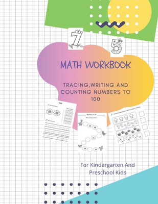 Math Workbook Tracing, Writing and Counting Numbers to 100: MATH WORKBOOK TRACING, WRITING, COLORING AND COUNTING NUMBERS TO 100 Practice Workbook for