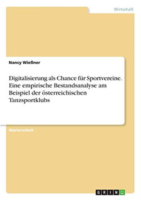 Digitalisierung Als Chance Fã¼R Sportvereine. Eine Empirische Bestandsanalyse Am Beispiel Der Ã¶Sterreichischen Tanzsportklubs (German Edition)
