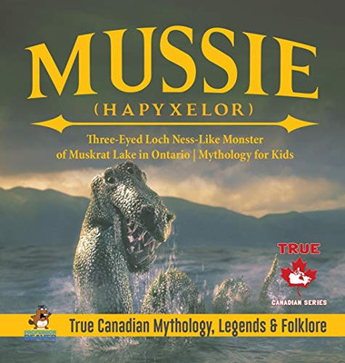 Mussie (Hapyxelor) - Three-Eyed Loch Ness-Like Monster Of Muskrat Lake In Ontario Mythology For Kids True Canadian Mythology, Legends & Folklore