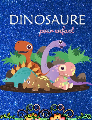 Dinosaure pour enfants: livre de coloriage pour enfants pour les amoureux des dinosaures
