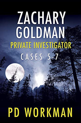 Zachary Goldman Private Investigator Cases 5-7: A Private Eye Mystery/Suspense Collection (Zachary Goldman Collected Case Files) - 9781774681404