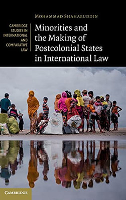 Minorities And The Making Of Postcolonial States In International Law (Cambridge Studies In International And Comparative Law, Series Number 154)