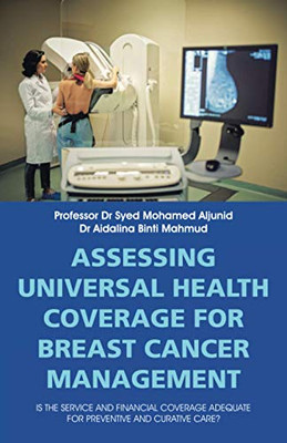 Assessing Universal Health Coverage For Breast Cancer Management: Is The Service And Financial Coverage Adequate For Preventive And Curative Care?