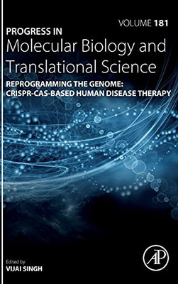 Reprogramming The Genome: Crispr-Cas-Based Human Disease Therapy (Volume 181) (Progress In Molecular Biology And Translational Science, Volume 181)