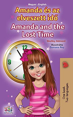 Amanda And The Lost Time (Hungarian English Bilingual Children'S Book) (Hungarian English Bilingual Collection) (Hungarian Edition) - 9781525954382