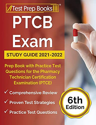 Ptcb Exam Study Guide 2021-2022: Prep Book With Practice Test Questions For The Pharmacy Technician Certification Examination (Ptce): [6Th Edition]