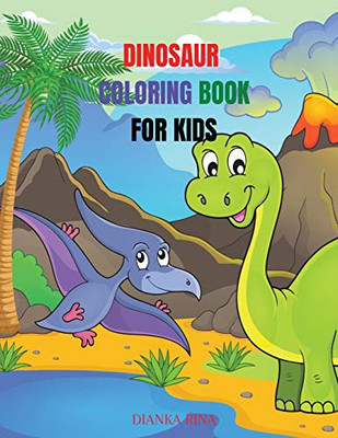 Dinosaur Coloring Book For Kids: Amazing Coloring And Activity Book For Kids/ Great Gift For Boys & Girls, Ages 4-8, Coloring Fun And Awesome Facts