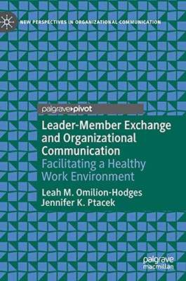 Leader-Member Exchange And Organizational Communication: Facilitating A Healthy Work Environment (New Perspectives In Organizational Communication)