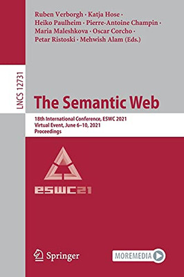 The Semantic Web: 18Th International Conference, Eswc 2021, Virtual Event, June 6Â10, 2021, Proceedings (Lecture Notes In Computer Science, 12731)