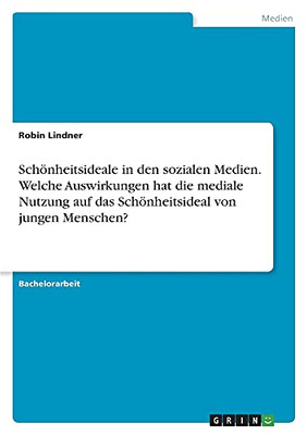 Schã¶Nheitsideale In Den Sozialen Medien. Welche Auswirkungen Hat Die Mediale Nutzung Auf Das Schã¶Nheitsideal Von Jungen Menschen? (German Edition)