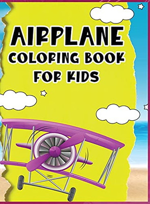 Airplane Coloring Book For Kids: A Great Coloring Book For Young Children With Unique And High Quality Drawings Of Various Airplanes - 9784584017081