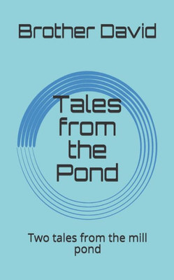 Tales from the Pond: Two tales from the mill pond
