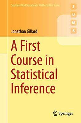 A First Course in Statistical Inference (Springer Undergraduate Mathematics Series)