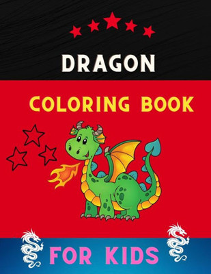 Dragon coloring book for kids: Easy funny dragon coloring book for kids . Book for kids & toddlers who loves dragon