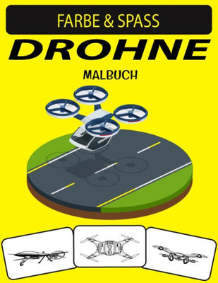Drohne Malbuch: Ein ausgezeichnetes Malbuch für Drohnen für Kleinkinder, Kinder im Vorschulalter und Kinder