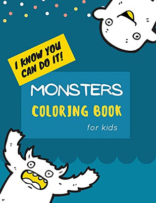 Monsters Coloring Book: Monster Coloring Book For Kids: Cute Monsters Coloring Book For Kids 30 Big, Simple And Fun Designs: Ages 2-6, 8.5 X 11 Inches