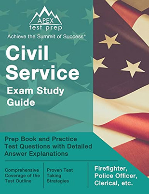 Civil Service Exam Study Guide: Prep Book And Practice Test Questions With Detailed Answer Explanations: [Firefighter, Police Officer, Clerical, Etc.]