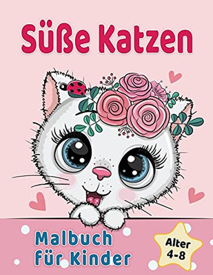 Sã¼Ãÿe Katzen Malbuch Fã¼R Kinder 4-8 Jahren: Entzã¼Ckende Comic-Katzen, Kã¤Tzchen & Einhorn-Katzen Caticorn (Malbã¼Cher Fã¼R Kinder) (German Edition)