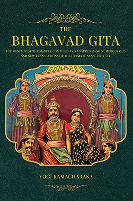 The Bhagavad Gita: The Message Of The Master Compiled And Adapted From Numerous Old And New Translations Of The Original Sanscrit Text - 9782357288553