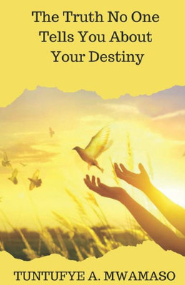 The Truth No One Tells You About Your Destiny
