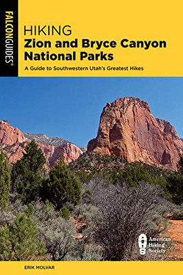 Hiking Zion And Bryce Canyon National Parks: A Guide To Southwestern Utah'S Greatest Hikes (Falcon Guides. Hiking Zion And Bryce Canyon National Parks)