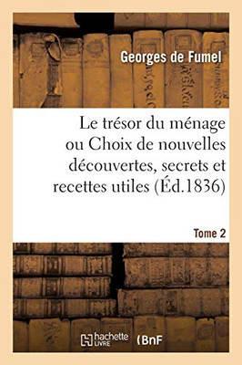 Le Trã©Sor Du Mã©Nage. Tome 2: Ou Choix De Nouvelles Dã©Couvertes, Secrets Et Recettes Utiles Ã Tout Le Monde (Savoirs Et Traditions) (French Edition)