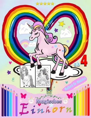 Magisches Einhorn Malbuch für Mädchen ab 4: Malbuch für Kinder und Mädchen ab 4+ Jahren zum Ausmalen - Magisches Einhorn Malbuch für Mädchen - einhorn