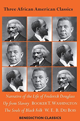 Three African American Classics: Narrative Of The Life Of Frederick Douglass, Up From Slavery: An Autobiography, The Souls Of Black Folk - 9781789432596