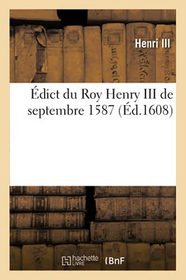 ÉDict Du Roy Henry Iii De Septembre 1587 Sur La Reduction De Ses Officiers, Thresoriers Payeurs: De Sa Gendarmerie (Sciences Sociales) (French Edition)