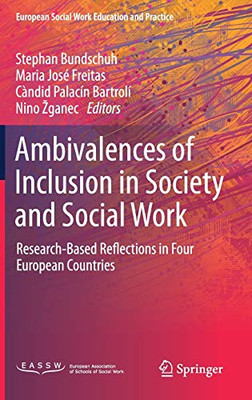 Ambivalences Of Inclusion In Society And Social Work: Research-Based Reflections In Four European Countries (European Social Work Education And Practice)