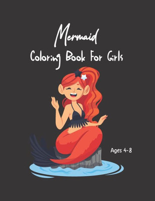 Mermaid Coloring Book For Girls Ages 4-8: For Kids Ages 4-8, (Coloring Books for Kids)