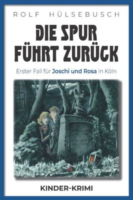 Die Spur fÃ¼hrt zurÃ¼ck: Erster Fall fÃ¼r Joschi und Rosa in KÃ¶ln